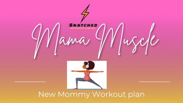 Mama Muscle: Prenatal & Postpartum Workout Plan for Strength, Tone & Recovery-Snatched Fitness